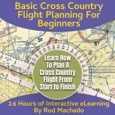 Rod Machado’s Basic Cross Country Flight Planning for Beginners – Interactive eLearning Course - Hangar.Flights
