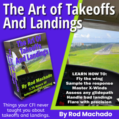 Rod Machado’s The Art of Takeoffs and Landings – Interactive eLearning Course - Hangar.Flights
